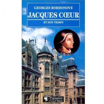 Georges Bordonove Jacques Coeur Et Son Temps (Grands Visages)