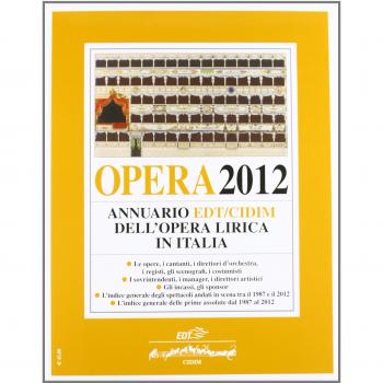 Opera 2012. Annuario EDT-CIDIM dell'opera lirica in Italia