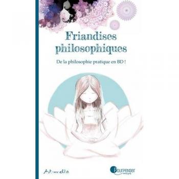 Friandises philosophiques : De la philosophie pratique en BD !