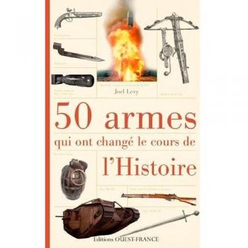 50 armes qui ont changé le cours de l'histoire