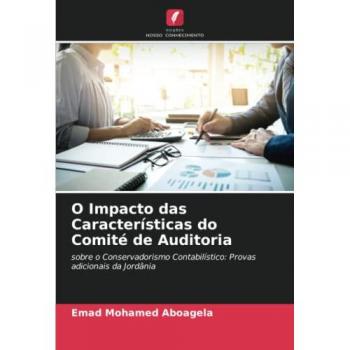 Aboagela, Emad Mohamed: O Impacto das Características do Comité de Auditoria