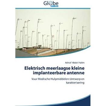 Elektrisch meerlaagse kleine implanteerbare antenne: Voor Medische Hulpmiddelen: Ontwerp en karakterisering