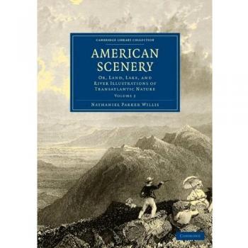 American Scenery 2 Volume Paperback Set: American Scenery: Or, Land, Lake, and River Illustrations of Transatlantic Nature: Volume 2