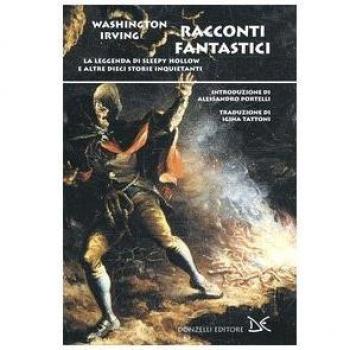 Racconti fantastici. La leggenda di Sleepy Hollow e altre dieci storie inquietanti