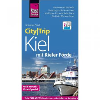 Reise Know-How CityTrip Kiel mit Kieler Förde (mit Borowski-Krimi-Special): Reiseführer mit Stadtplan und kostenloser Web-App