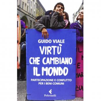 Virtù che cambiano il mondo. Partecipazione e conflitto per i beni comuni