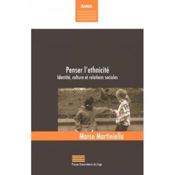 Penser L'Ethnicité, Identité, Culture Et Relations Sociales