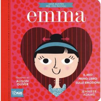 Emma. Il mio primo libro sulle emozioni. Jane Austen per i più piccoli. Ediz. illustrata