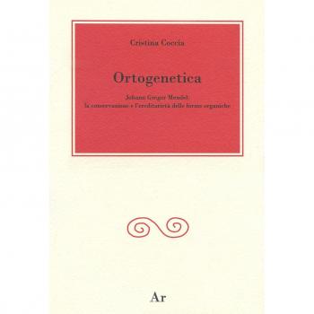 Ortogenetica. Johann Gregor Mendel. La conservazione e l'eredità delle forme organiche