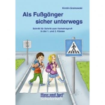 Gramowski, Kirstin: Als Fußgänger sicher unterwegs