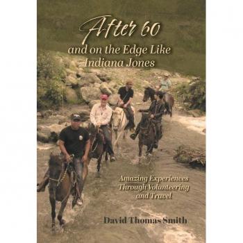 Smith, David Thomas: After 60 and On the Edge Like Indiana Jones
