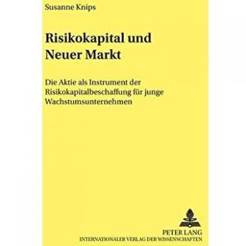 Risikokapital und Neuer Markt: Die Aktie als Instrument der Risikokapitalbeschaffung für junge Wachstumsunternehmen