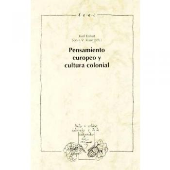Pensamiento Europeo Y Cultura Colonial,  Textos Y Estudios Coloniales Y De La Independencia