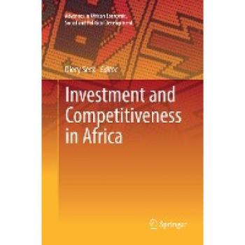 Investment and Competitiveness in Africa (Advances in African Economic, Social and Political Development)