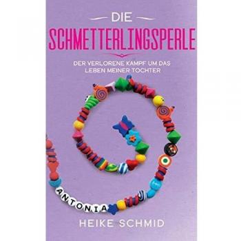 Die Schmetterlingsperle: Der verlorene Kampf um das Leben meiner Tochter