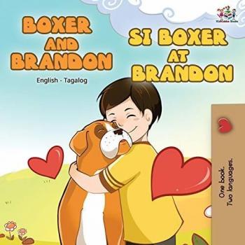 Boxer and Brandon Si Boxer at Brandon : English Tagalog Bilingual Book