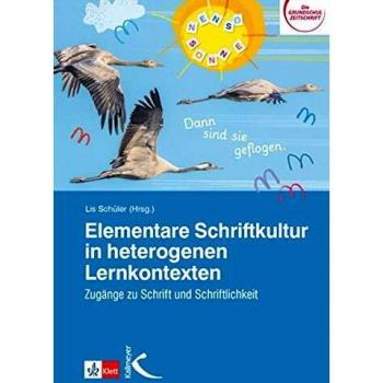 Elementare Schriftkultur in heterogenen Lernkontexten: Zugänge zu Schrift und Schriftlichkeit