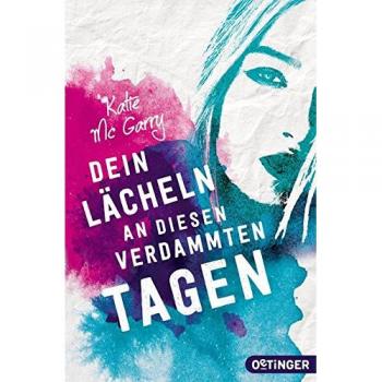 Katie Mcgarry Dein Lächeln An Diesen Verdammten Tagen