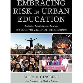 Embracing Risk in Urban Education: Curiosity, Creativity, and Courage in the Era of 'No Excuses' and Relay Race Reform Alice E.
