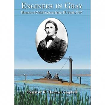Engineer in Gray : Memoirs of Chief Engineer James H. Tomb, CSN, by James H. Tomb