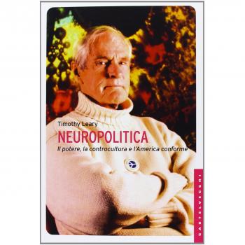 Neuropolitica. Il potere, la controcultura e l'America conforme