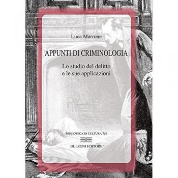Appunti di criminologia. Lo studio del delitto e le sue applicazioni