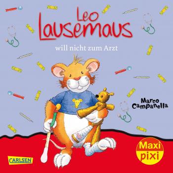 Anna Casalis Maxi Pixi 259: Leo Lausemaus Will Nicht Zum Arzt