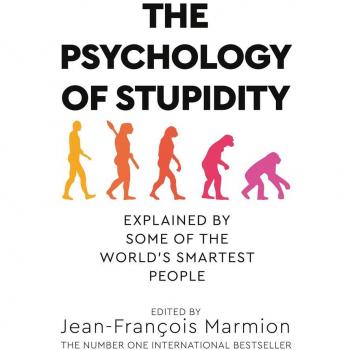 The Psychology of Stupidity