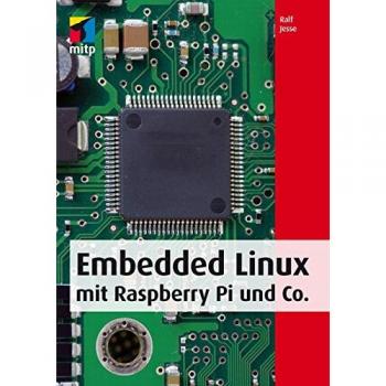 Embedded Linux mit Raspberry Pi und Co. (mitp Professional)