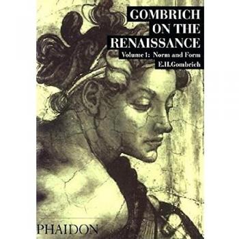 Gombrich on the Renaissance : Norm and Form, Volume 1