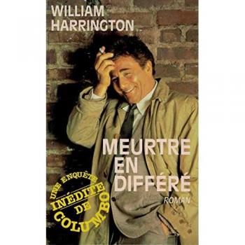 Meurtre en différé : Une enquête inédite du lieutenant Columbo d'après la série télévisée d'Universal Columbo créée par Richard