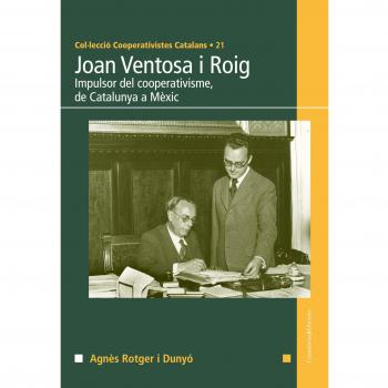 Joan ventosa i roig: Impulsor del cooperativisme, de catalunya a mèxic.