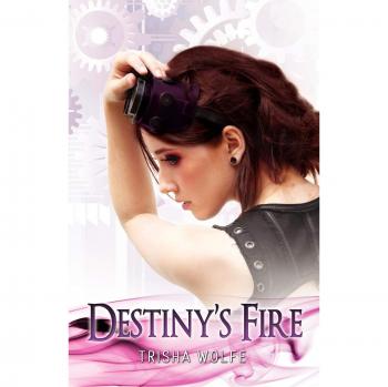 Destiny's Fire, by Trisha Wolfe