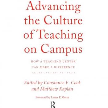 Advancing the Culture of Teaching on Campus: How a Teaching Center Can Make a Difference