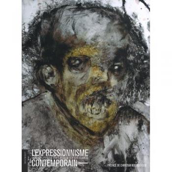 L'expressionnisme contemporain : 200 oeuvres de chair et de sang