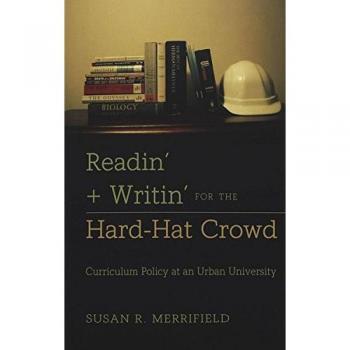 Readin' + Writin' for the Hard-Hat Crowd: Curriculum Policy at an Urban University
