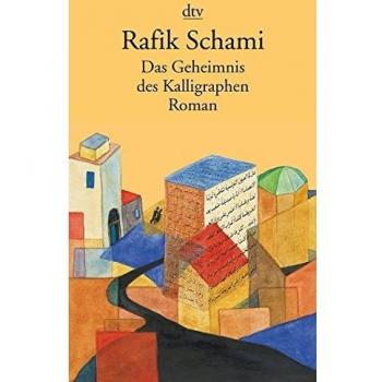Rafik Schami Das Geheimnis Des Kalligraphen: Roman