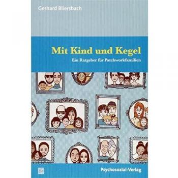 Gerhard Bliersbach Mit Kind Und Kegel: Ein Ratgeber Für Patchworkfamilien (Verstehen Lernen)