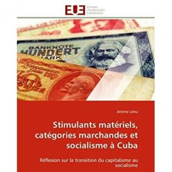 Stimulants matériels, catégories marchandes et socialisme à Cuba: Réflexion sur la transition du capitalisme au socialisme