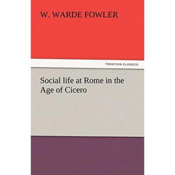 Social life at Rome in the Age of Cicero (TREDITION CLASSICS)