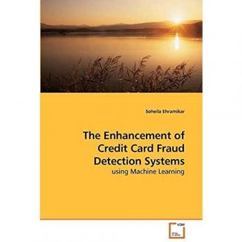 The Enhancement of Credit Card Fraud Detection Systems