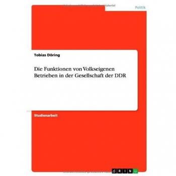 Die Funktionen von Volkseigenen Betrieben in der Gesellschaft der DDR