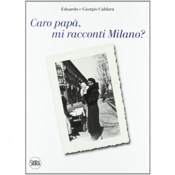 Caro papà mi racconti Milano?
