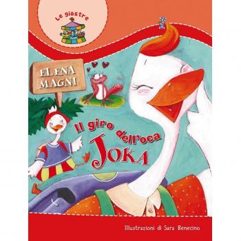 Il giro dell'oca Joka. Ediz. illustrata