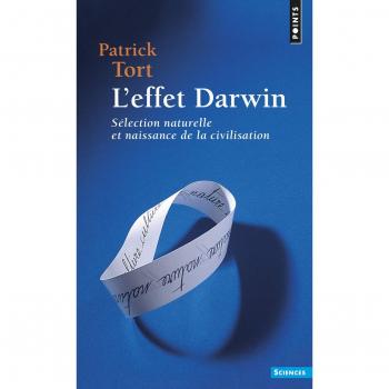 L'Effet Darwin. Sélection naturelle et naissance de la civilisation ((Réédition))