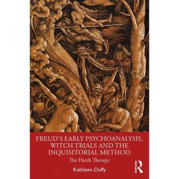 Freud's Early Psychoanalysis Witch Trials and the Inquisitorial Method