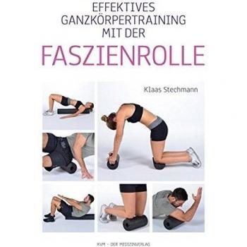 Funktionelles Ganzkörpertraining mit der Faszienrolle | Klaas Stechmann | 2018