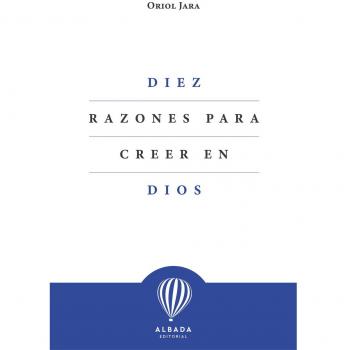 Diez razones para creer en Dios.