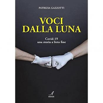 Voci dalla luna. Covid-19 una storia a lieto fine