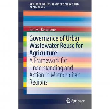 Governance of Urban Wastewater Reuse for Agriculture: A Framework for Understanding and Action in Metropolitan Regions